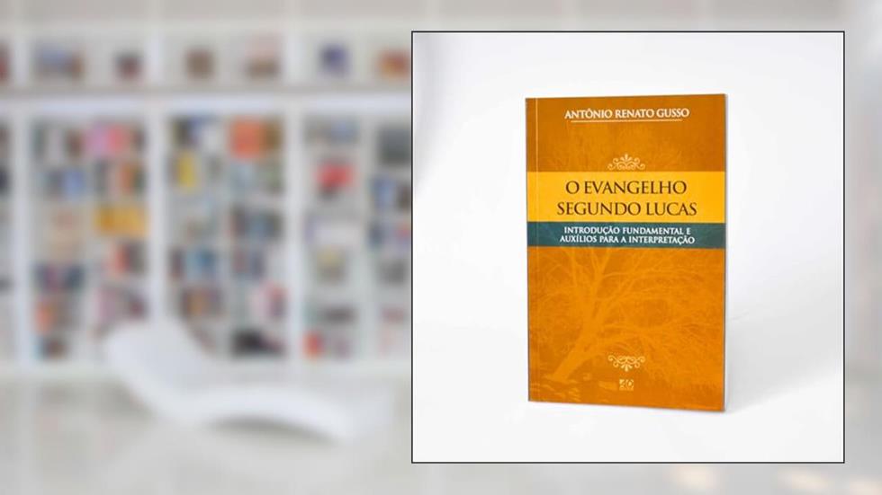 O Evangelho Segundo Lucas: Introdução Fundamental e Auxílio para Interpretação, do autor Antônio Renato Gusso