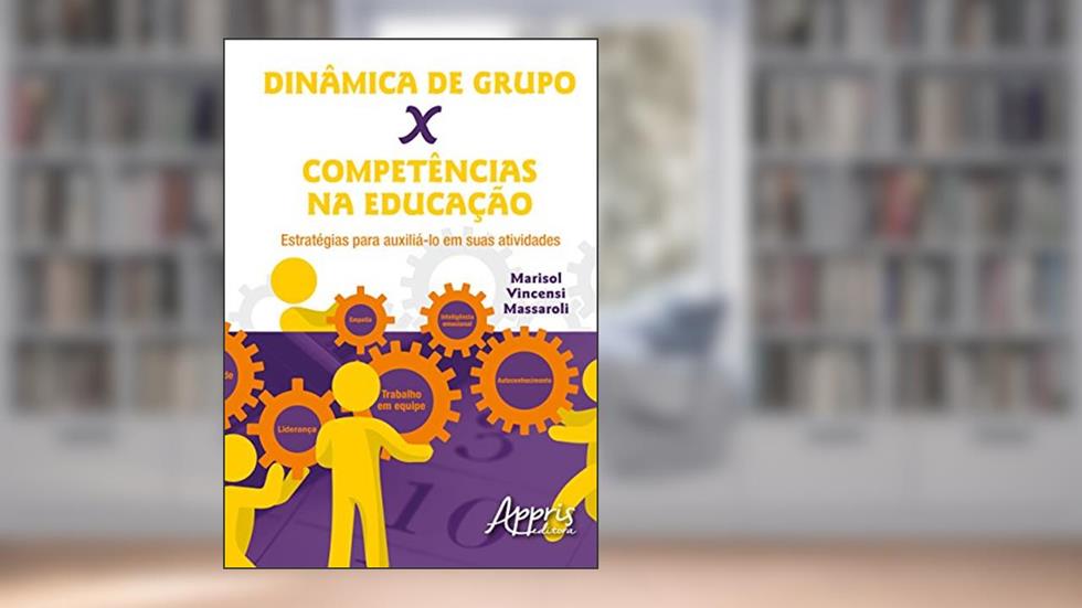 Dinâmica de grupo X competências na educação: estratégias para auxiliá-lo em suas atividades, do autor Marisol Vincensi Massaroli