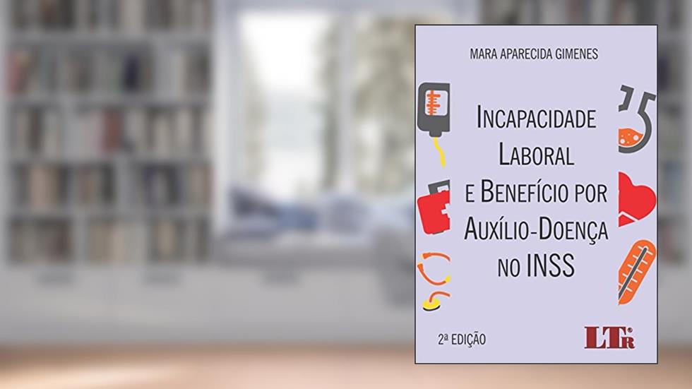 Incapacidade Laboral E Benefício Por Auxílio-doença No INSS, do autor Mara Aparecida Gimenes