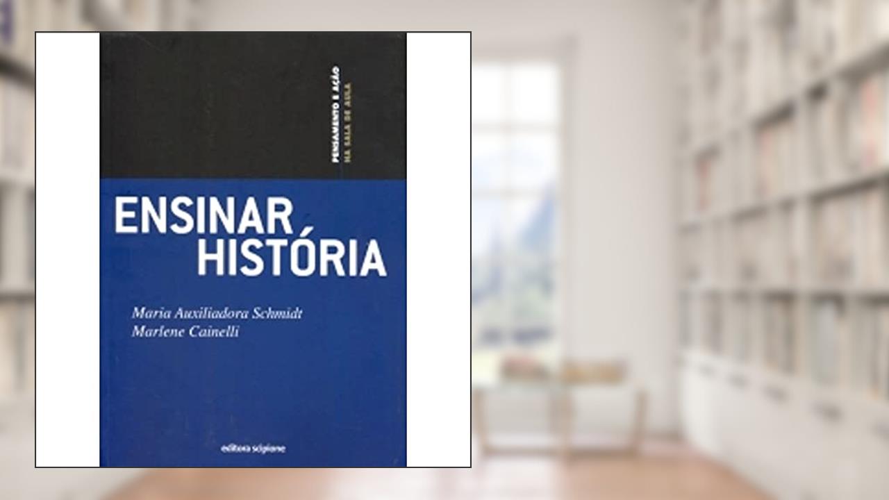 Ensinar História, do autor Maria Auxiliadora Schmidt