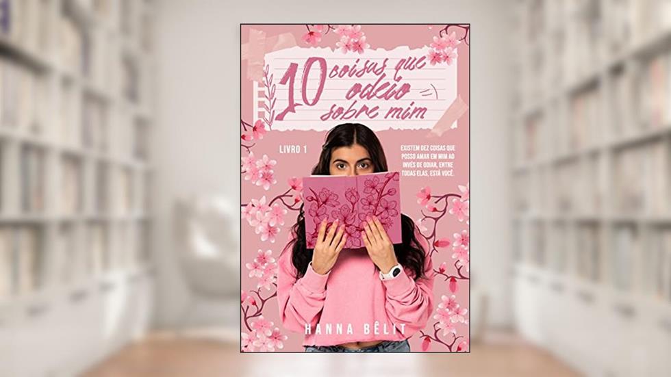 Dez Coisas Que Odeio Sobre Mim, do autor Hanna Bêlit; Hanna Bêlit Álvares Alcântara da Costa