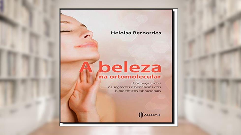 A Beleza na Ortomolecular, do autor Heloisa Bernardes