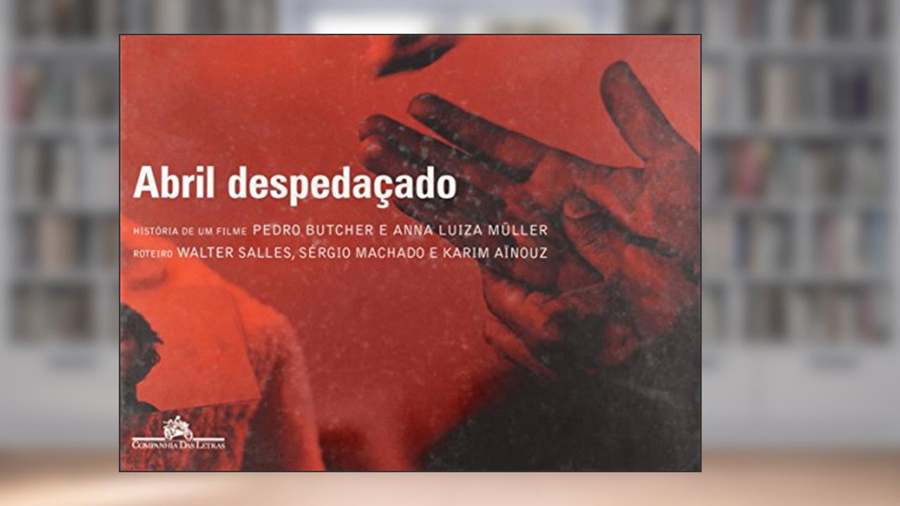 Abril despedaçado, do autor Pedro Butcher; Anna Luiza Müller