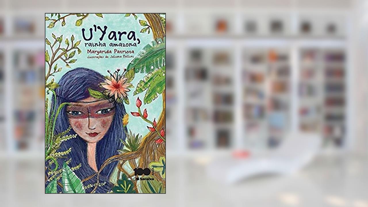 U'Yara, rainha amazona, do autor Margarida Patriota