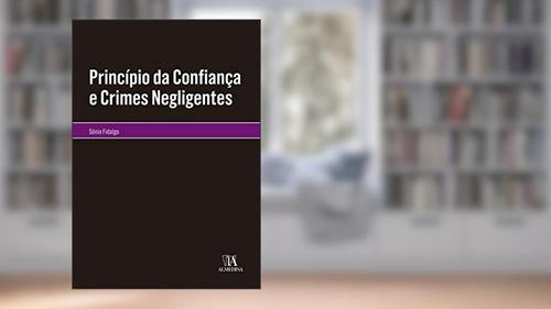 Capa de Princípio da Confiança e Crimes Negligentes, do autor Sónia Fidalgo