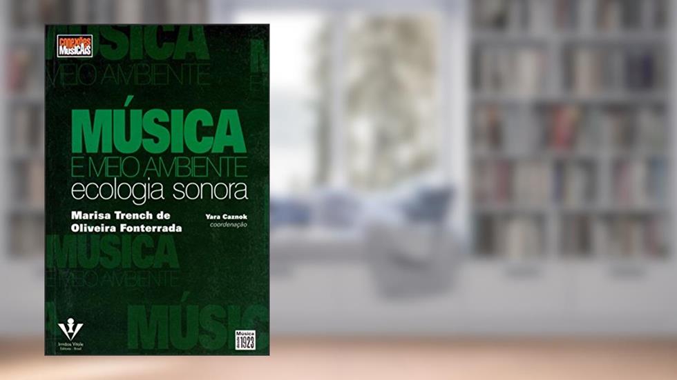 Música e meio ambiente: Ecologia sonora, do autor Marisa T. de Oliveira Fonterrada