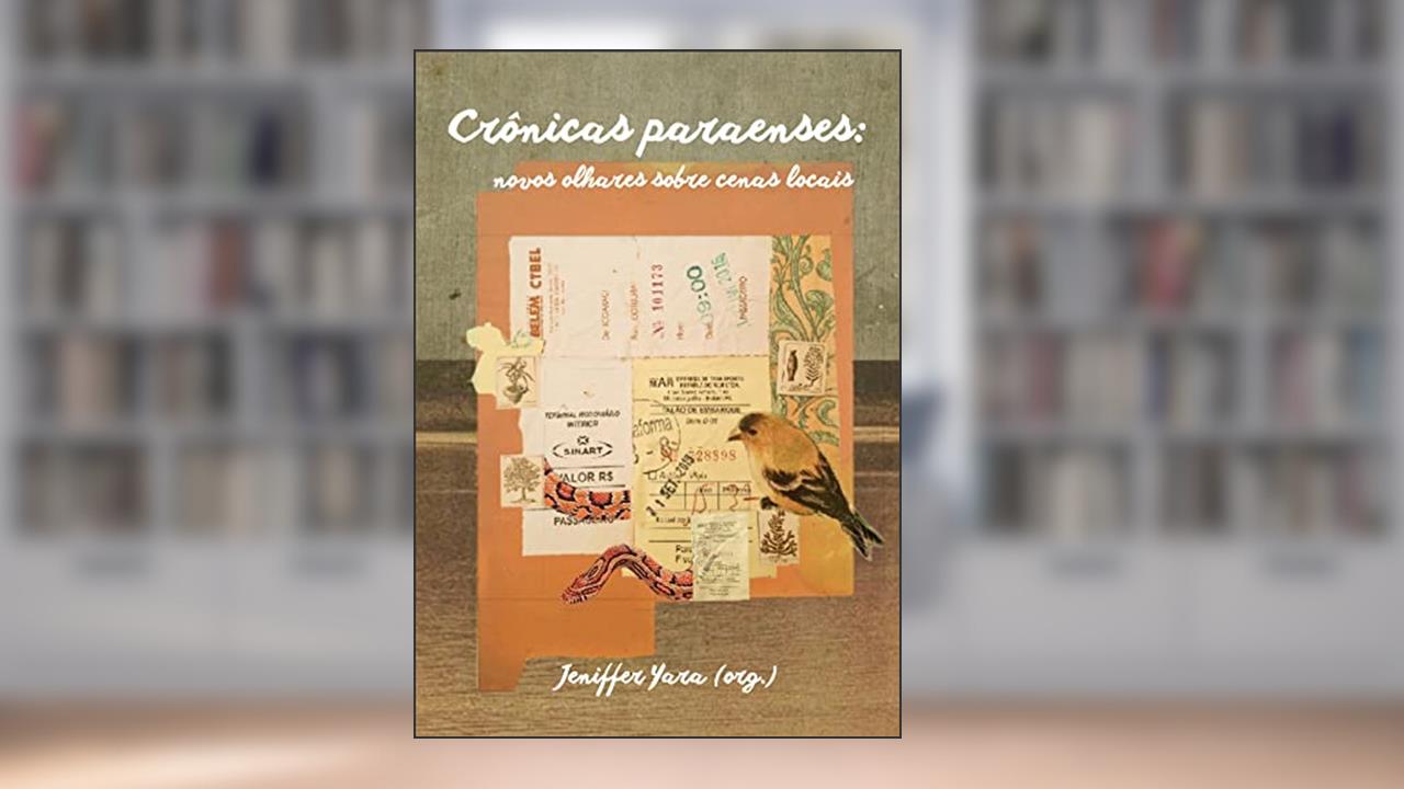 Crônicas paraenses: novos olhares sobre cenas locais, do autor Jeniffer Yara