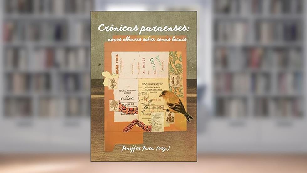 Crônicas paraenses: novos olhares sobre cenas locais, do autor Jeniffer Yara