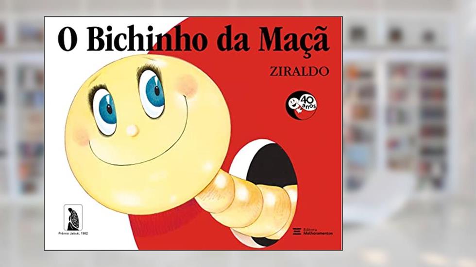O Bichinho da Maçã: Edição comemorativa de 40 anos, do autor Ziraldo Alves Pinto