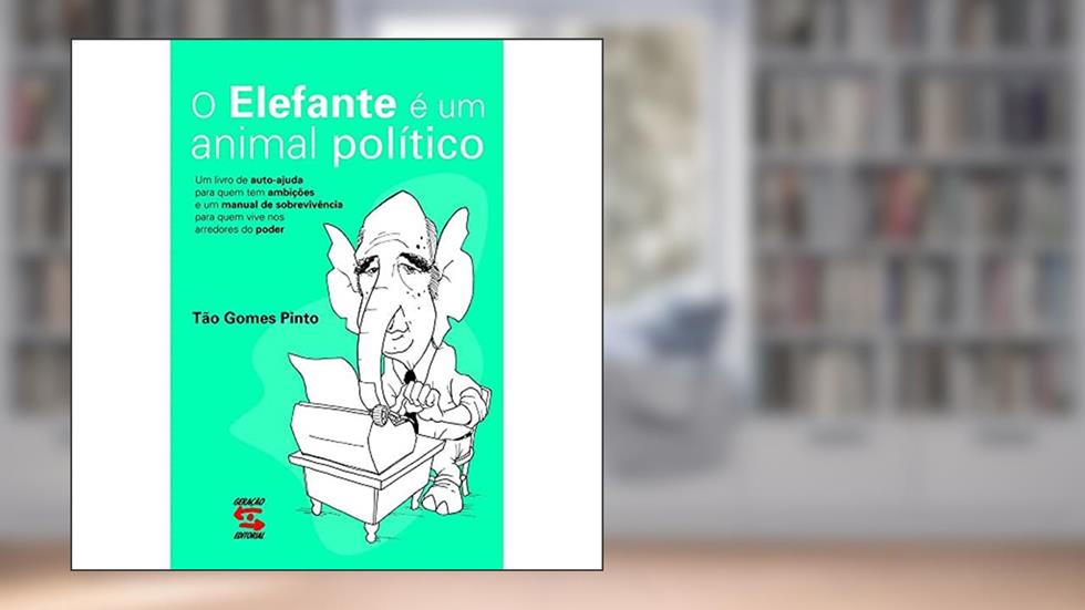 O Elefante é um animal político, do autor Tão Gomes Pinto