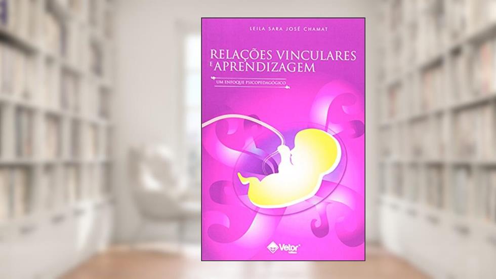 Relações Vinculares e Aprendizagem, do autor Leila Sara Jose Chamat