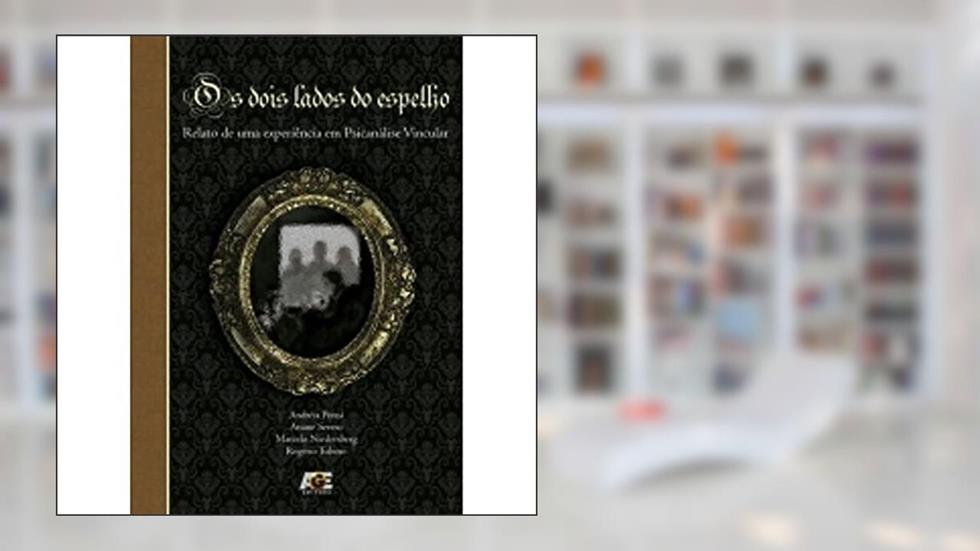 Os Dois Lados do Espelho, do autor Ariane Severo; Andréia Ponsi; Marcelo Niedersberg; Rogerio Tubino