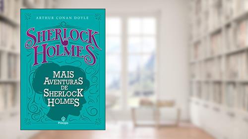 Capa de Mais aventuras de Sherlock Holmes, do autor Arthur Conan Doyle