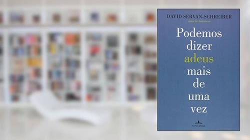 Capa de Podemos dizer adeus mais de uma vez, do autor David Servan-Schreiber