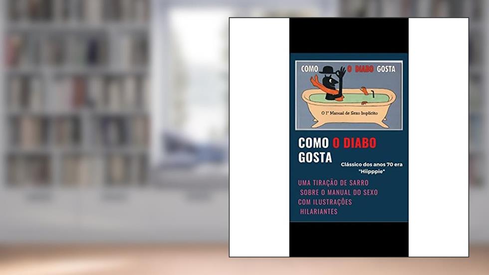 Como o Diabo Gosta. O 1 Manual do Sexo Implicito, do autor Alvarenga, Lina E Kochan, Stano