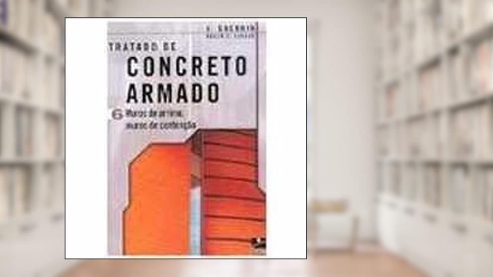 Concreto Armado 6. Muros de Arrimo, Muros de Contenção, do autor A. Guerrin; Roger C. Lavaur
