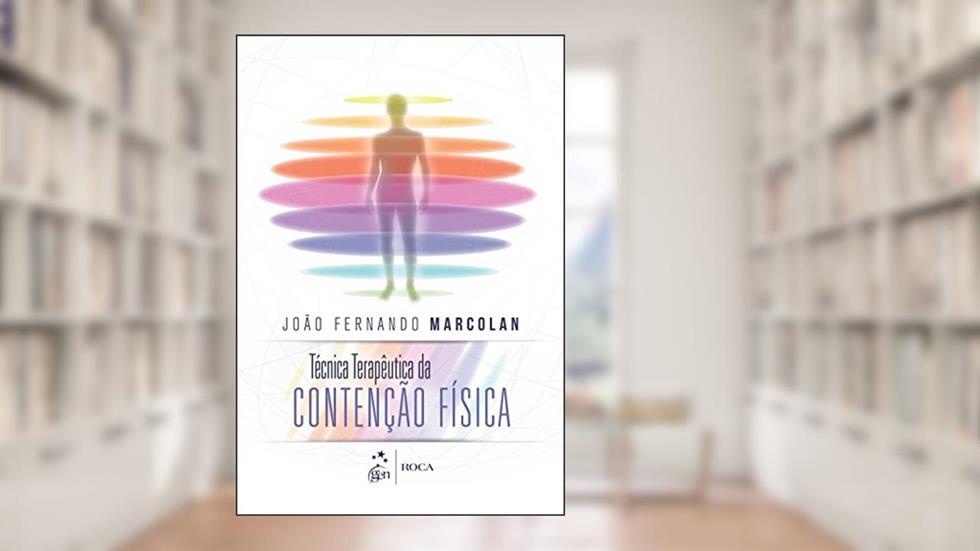 Técnica terapêutica da contenção física, do autor João Fernando Marcolan