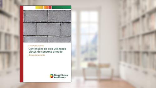 Capa de Contenções de solo utilizando blocos de concreto armado: Dimensionamento, do autor Sanzio Rodrigues Costa