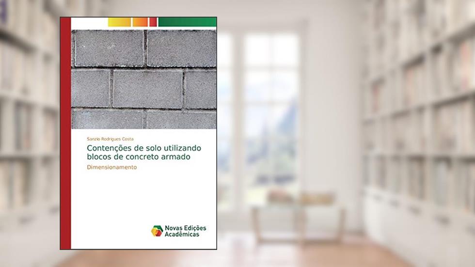 Contenções de solo utilizando blocos de concreto armado: Dimensionamento, do autor Sanzio Rodrigues Costa