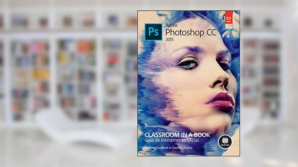 Adobe Photoshop CC (2015), do autor Andrew Faulkner; Conrad Chavez