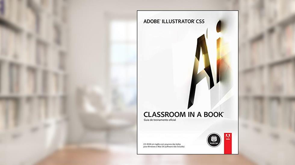 Adobe Illustrator CS5: Classroom in a Book: Guia Oficial de Treinamento, do autor Adobe Creative Team