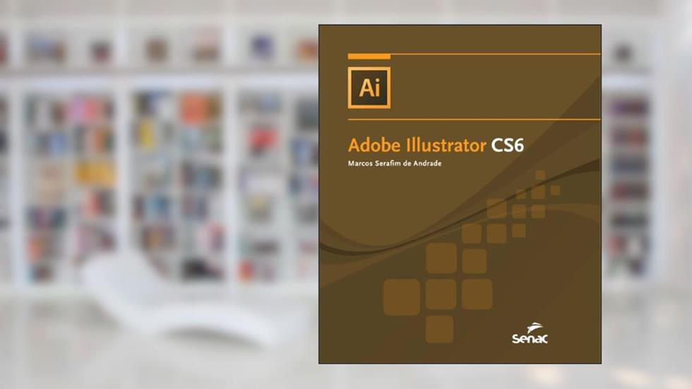 Adobe Illustrator CS6, do autor Marcos Serafim de Andrade