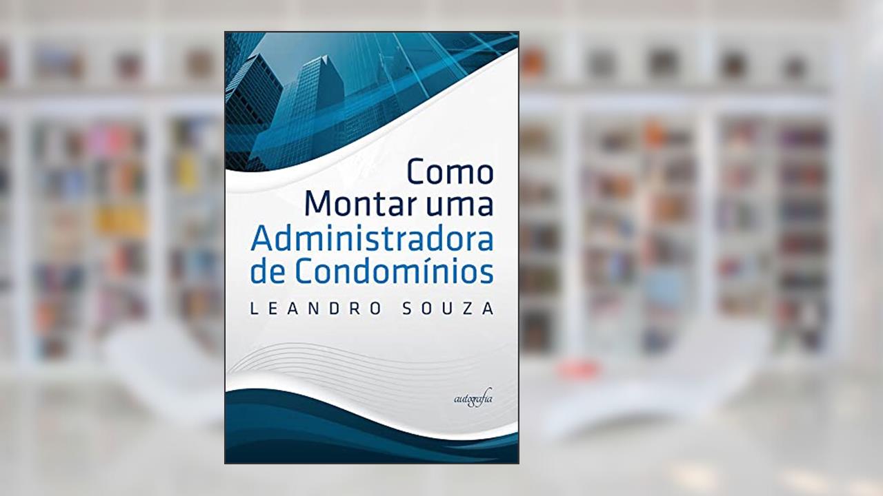 Como montar uma administradora de condomínios, do autor Leandro de Jesus Souza