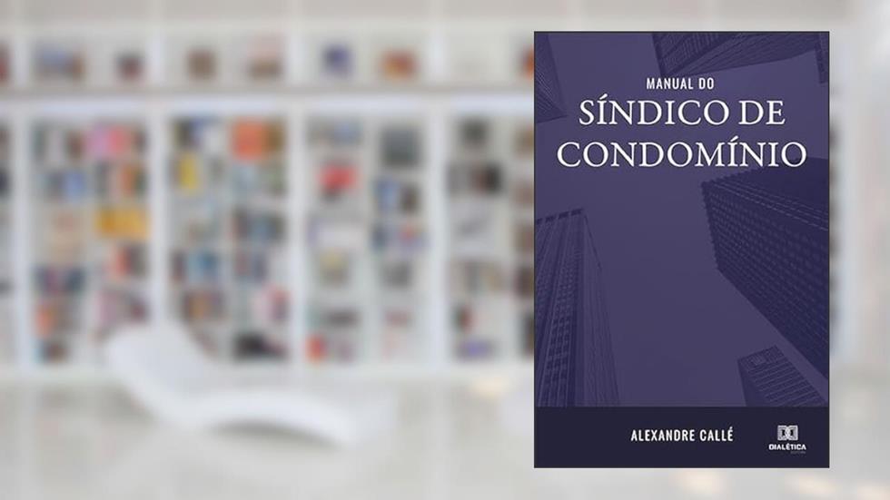 Manual do síndico de condomínio, do autor Alexandre Callé.