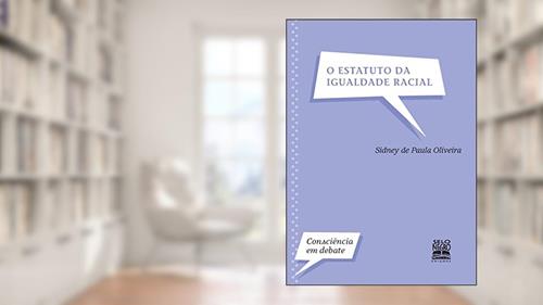 Capa de O estatuto da igualdade racial, do autor Sidney de Paula Oliveira