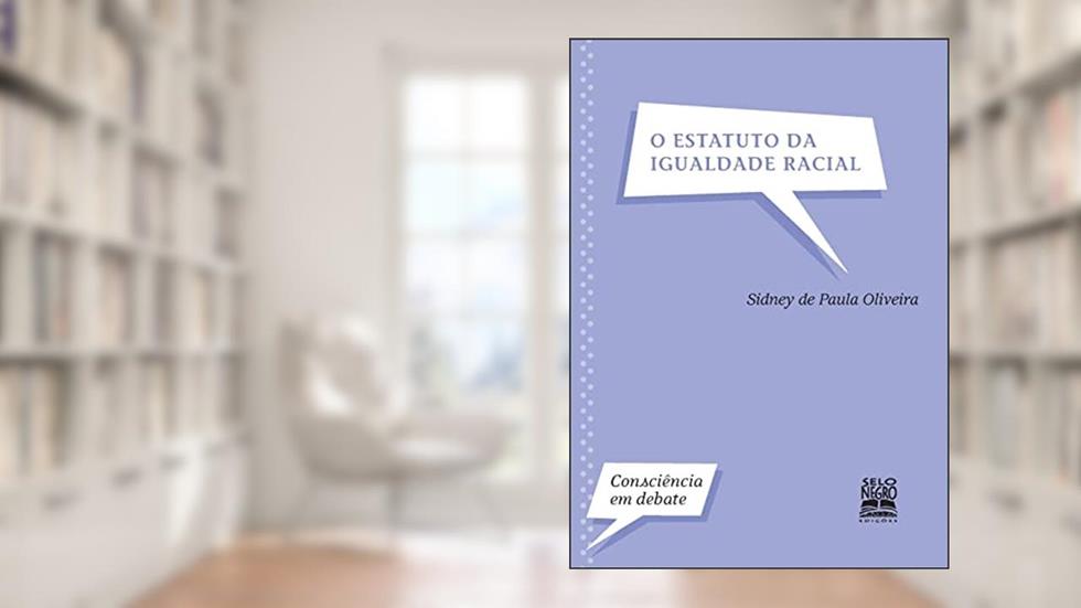 O estatuto da igualdade racial, do autor Sidney de Paula Oliveira