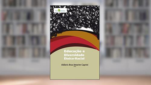 Capa de Educação e Diversidade Étnico-Racial, do autor Aldieris Braz Amorim Caprini