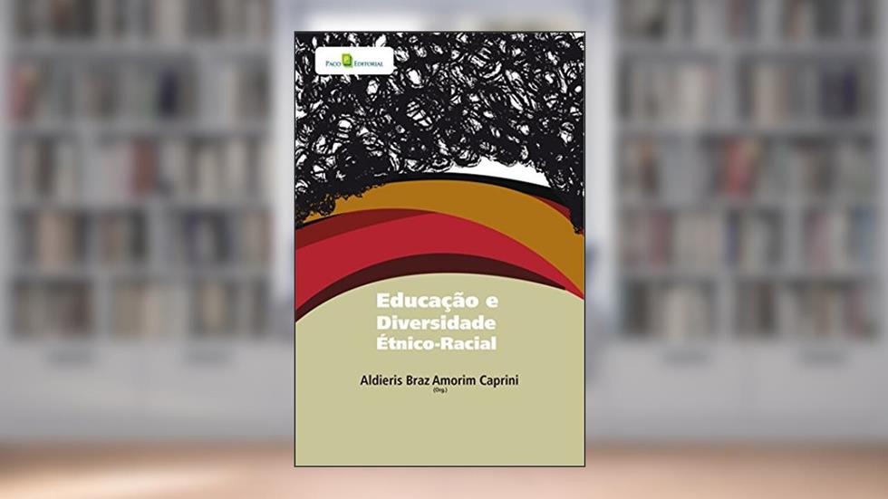 Educação e Diversidade Étnico-Racial, do autor Aldieris Braz Amorim Caprini