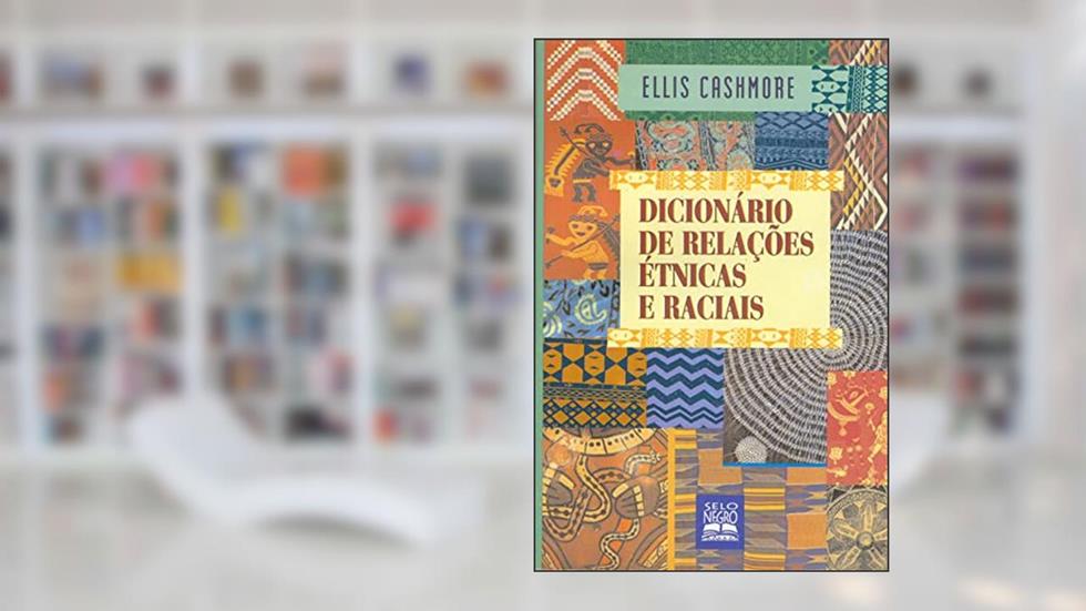 Dicionário de relações étnicas e raciais, do autor Ellis Cashmore
