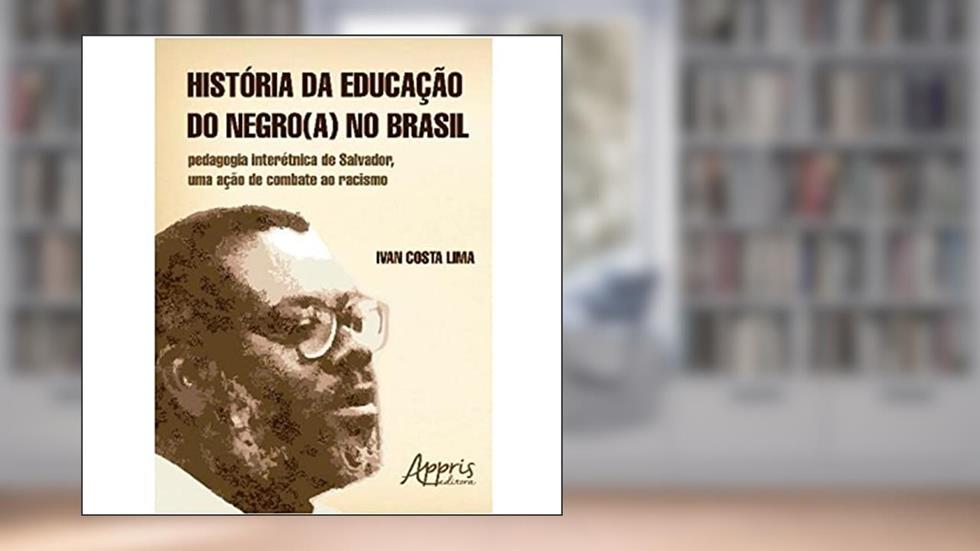 História da educação do negro(a) no Brasil, do autor Ivan Costa Lima