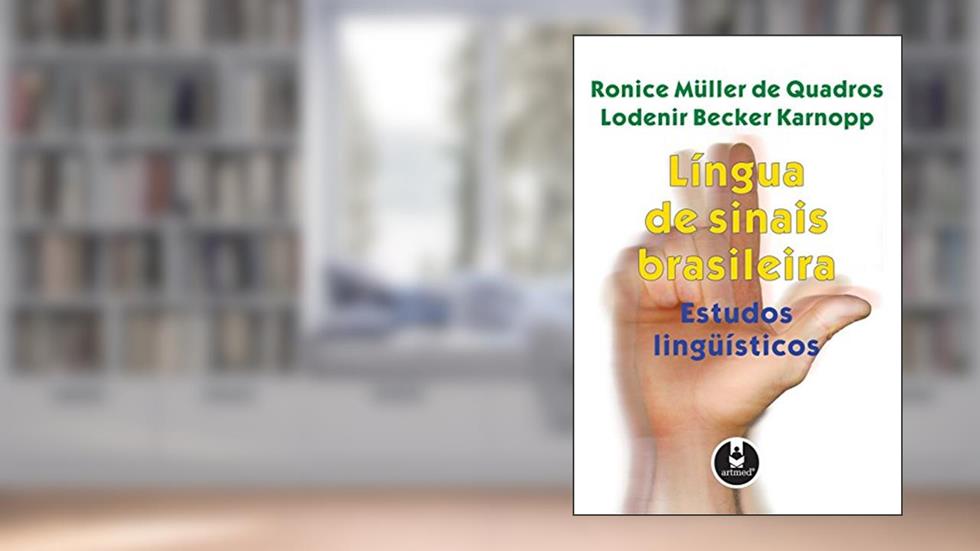 Língua de Sinais Brasileira: Estudos Linguísticos, do autor Ronice Müller de Quadros; Lodenir Becker Karnopp