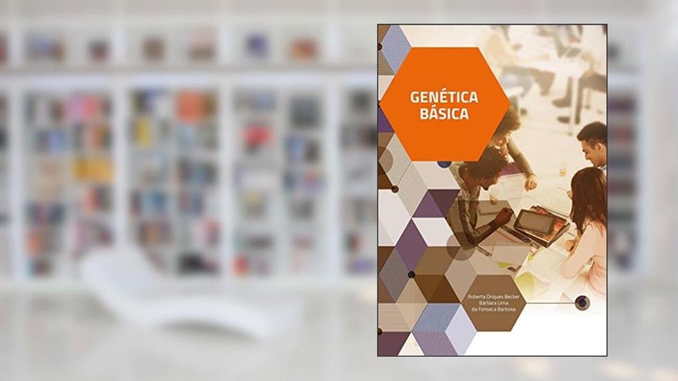 Genética Básica, do autor Roberta Oriques Becker; Bárbara Lima da Fonseca Barbosa