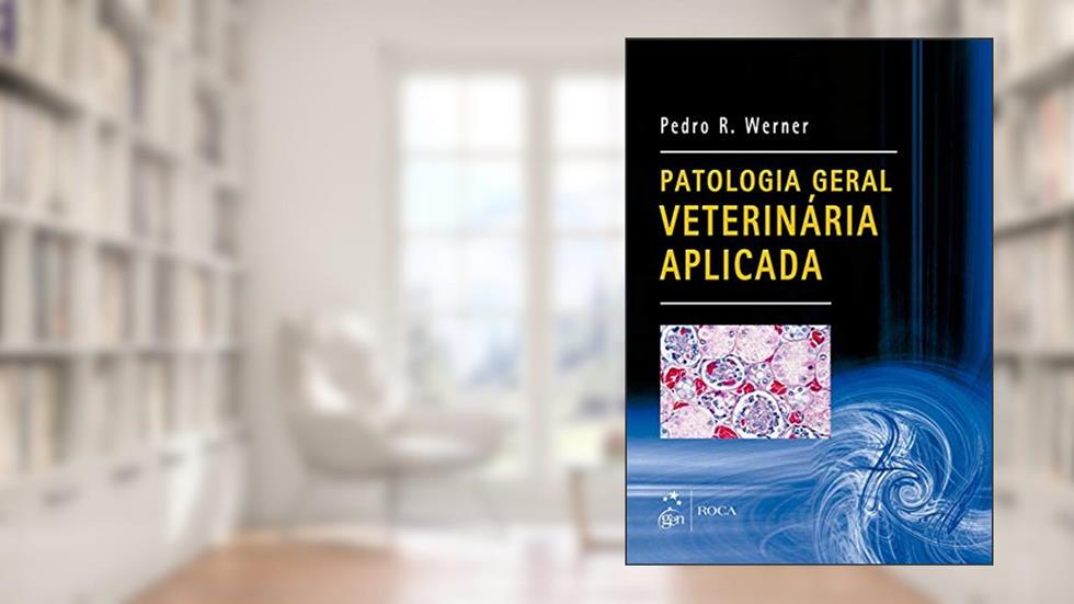 Patologia Geral Veterinária Aplicada, do autor Pedro R. Werner