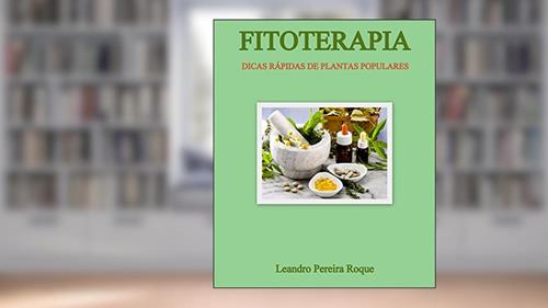 Capa de Fitoterapia: Dicas rápidas de plantas populares, do autor Leandro Pereira Roque