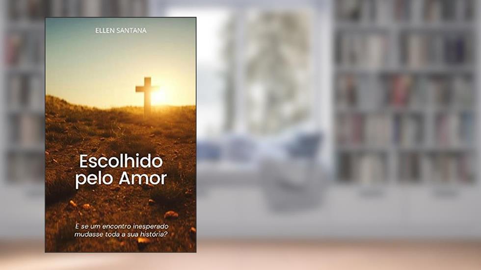 Escolhido pelo Amor, do autor Ellen Santana