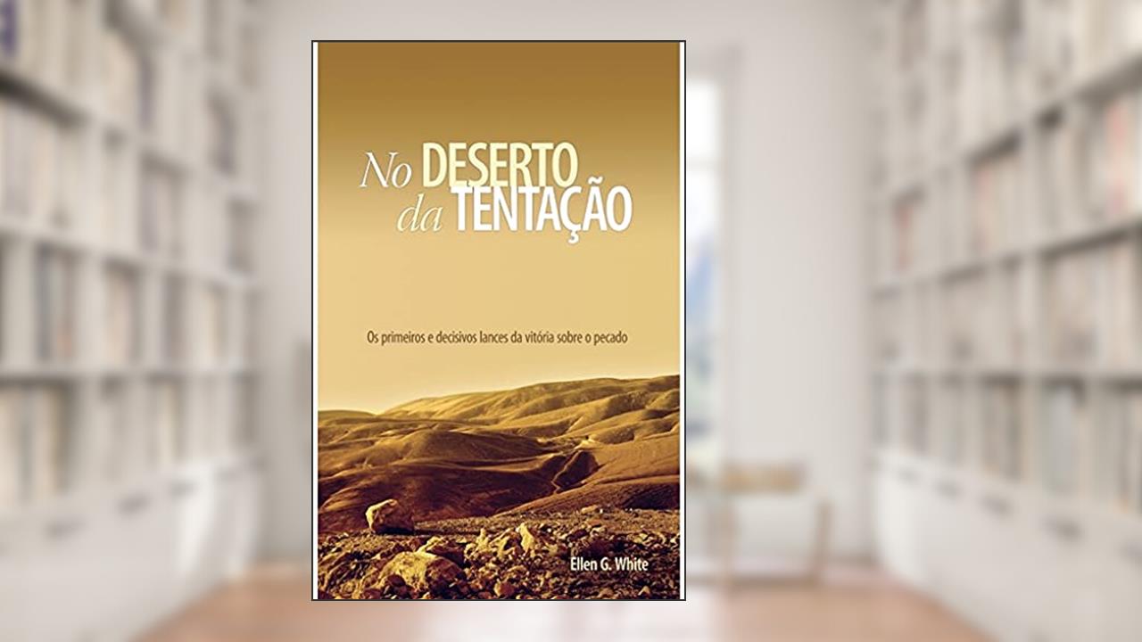 No Deserto da Tentação, do autor Ellen G. White
