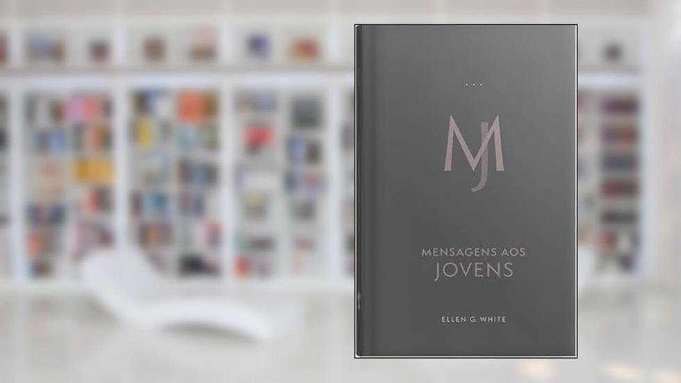 Mensagens Aos Jovens (Edição Atualizada - Encadernado), do autor Ellen G. White