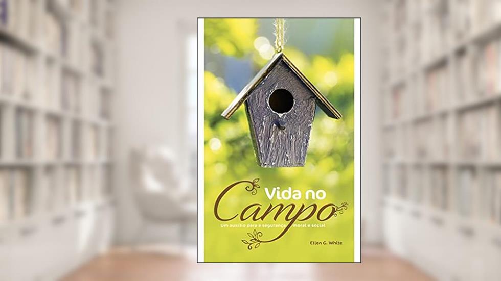 Vida no Campo, do autor Ellen G. White