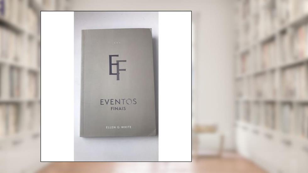 Eventos Finais (Edição Atualizada - Brochura), do autor Ellen G. White
