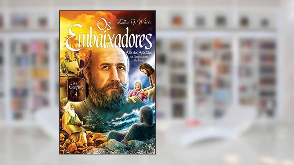 Os Embaixadores (Conflito Livro 4), do autor Ellen G. White