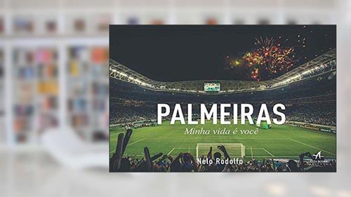 Capa de Palmeiras Minha Vida é Você, do autor Rodolfo Nelo