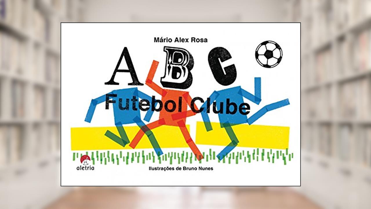 ABC Futebol Clube, do autor Mário Alex Rosa