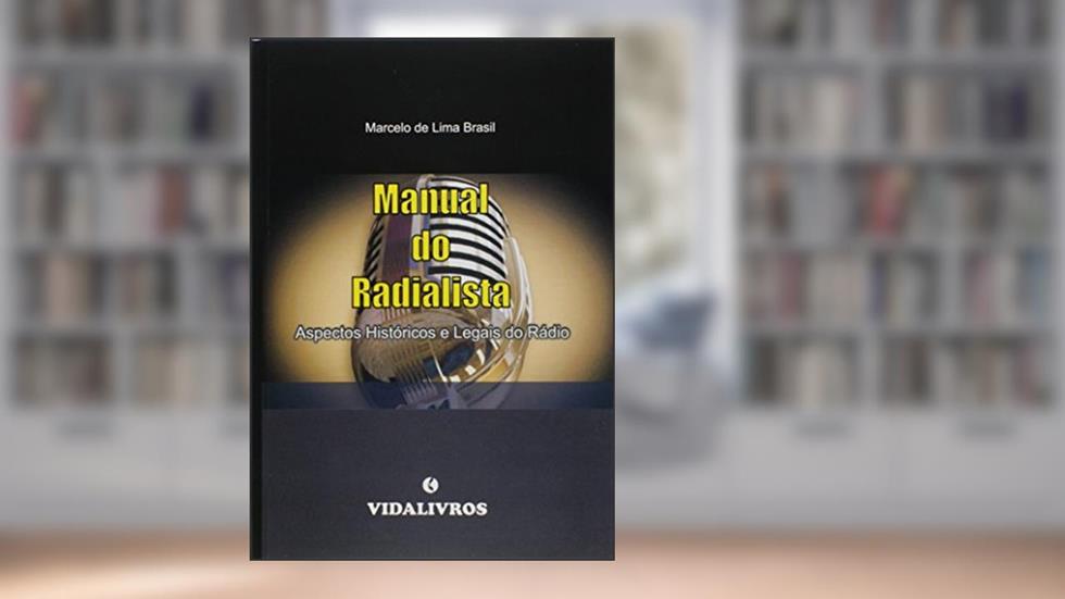 Manual do Radialista. Aspectos Históricos e Legais do Rádio, do autor Marcelo de Lima Brasil