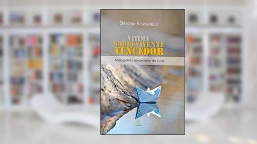Capa de Vítima, Sobrevivente, Vencedor, do autor Débora Kornfield