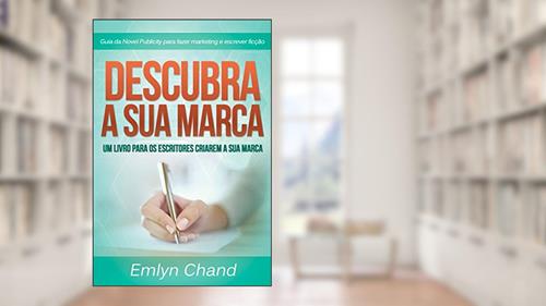 Capa de Descubra A Sua Marca: um livro para os escritores criarem a sua marca, do autor Emlyn Chand