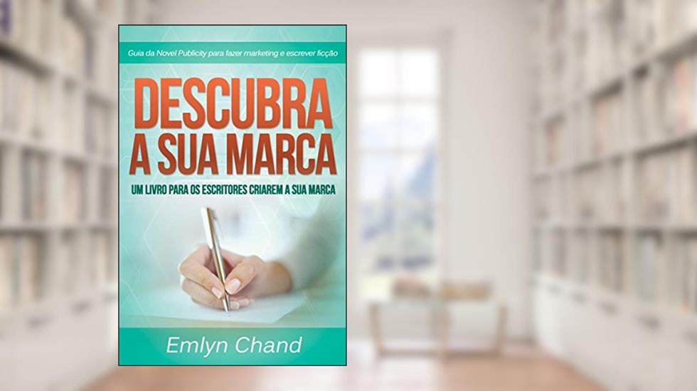 Descubra A Sua Marca: um livro para os escritores criarem a sua marca, do autor Emlyn Chand